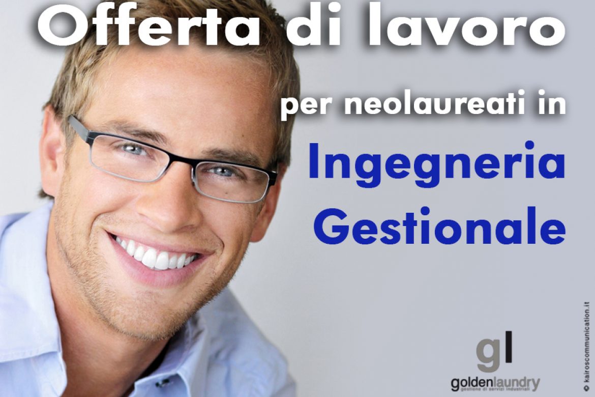 Offerta di lavoro per neolaureati in Ingegneria Gestionale